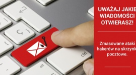 Uważaj jakie wiadomości otwierasz! Zmasowane ataki hakerów na skrzynki pocztowe.