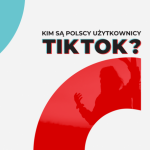 Pierwsze badanie użytkowników TikTok w Polsce. GetHero – agencja influencer mark