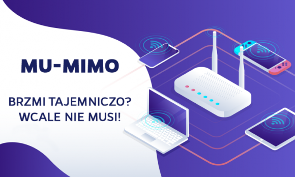 MU-MIMO - brzmi tajemniczo? Wcale nie musi! IT i technologie, LIFESTYLE - Jak najprościej wytłumaczyć co to jest MU-MIMO? Może zacznijmy od krótkiej przenośni… Im więcej osób do jednego lekarza, tym kolejka staje się dłuższa… Podobnie jest kiedy z domowym Wi-Fi połączy się jednocześnie kilku użytkowników...